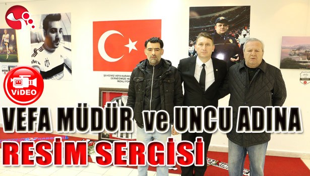VEFA MÜDÜR VE UNCU ADINA RESİM SERGİSİ