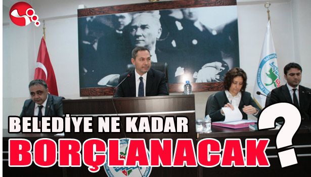 BELEDİYE NE KADAR BORÇLANACAK?