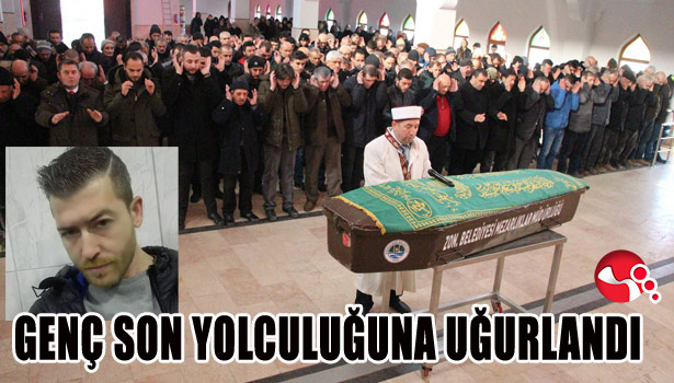 YANGINDA ÖLEN GENÇ TOPRAĞA VERİLDİ