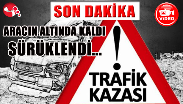 ARACIN ALTINDA KALDI... SÜRÜKLENDİ...