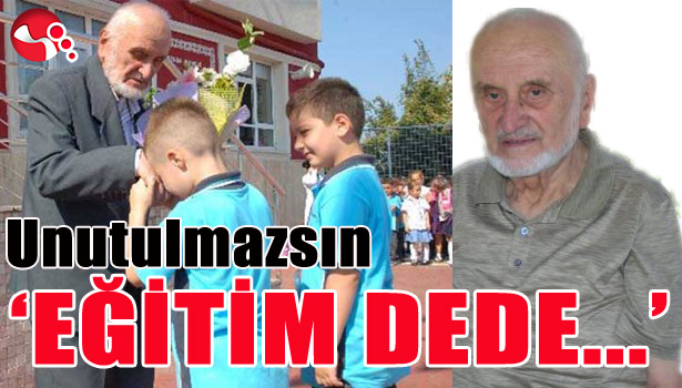 UNUTULMAZSIN 'EĞİTİM DEDE'