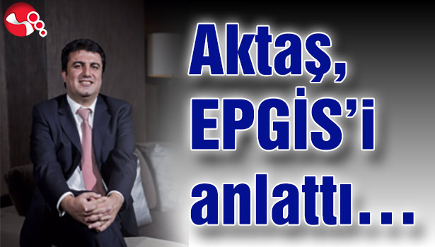 Aktaş, EPGİS'i anlattı...