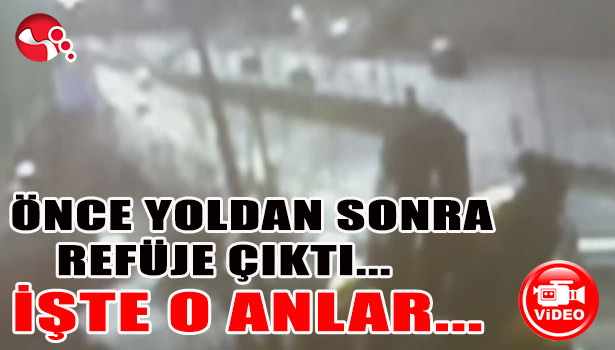 ÖNCE YOLDAN SONRA REFÜJE ÇIKTI... İŞTE O ANLAR...
