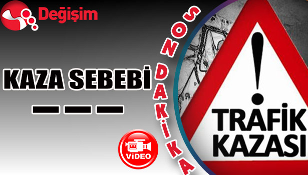 KAZA SEBEBİ ...