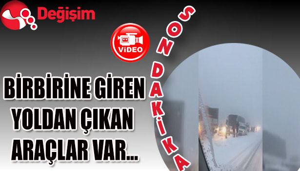 BİRBİRİNE GİREN, YOLDAN ÇIKAN ARAÇLAR VAR...