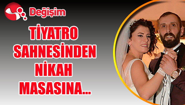 Tiyatro sahnesinden nikah masasına...