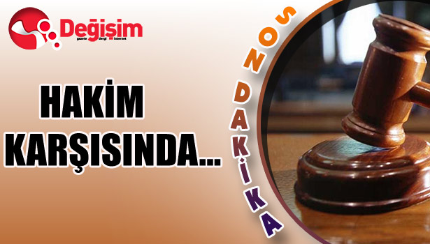 Hakim karşısında...