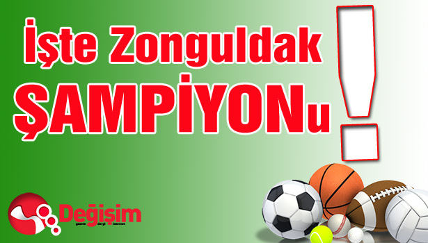 İşte Zonguldak Şampiyonu!