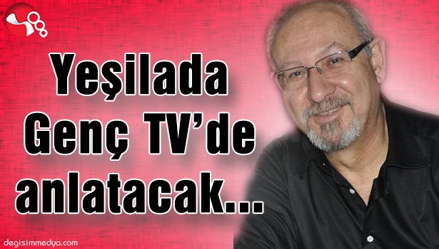 YEŞİLADA GENÇ TV'DE ANLATACAK