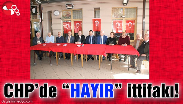 CHP'DE "HAYIR" İTTİFAKI!