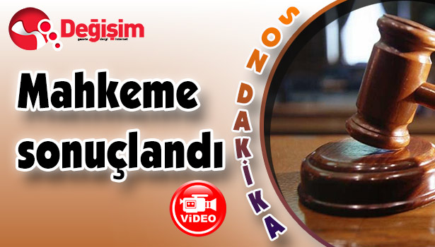 Mahkeme sonuçlandı