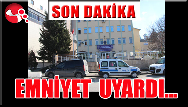 Emniyet UYARDI...