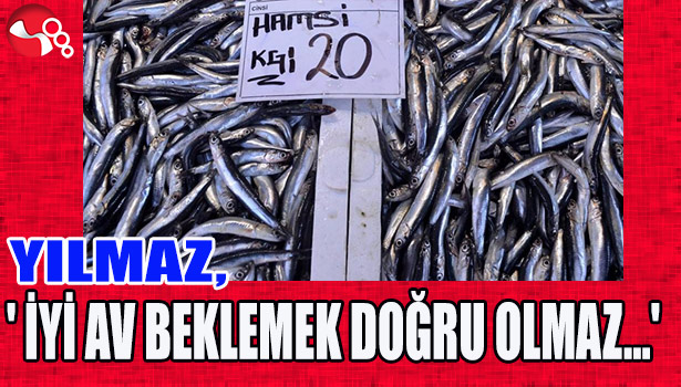 'İyi av beklemek doğru olmaz...'
