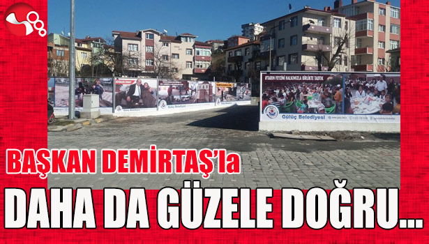 Başkan Demirtaş'la daha güzele doğru...