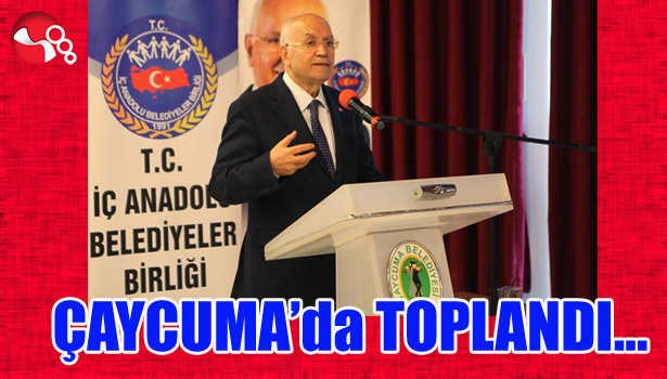 ÇAYCUMA'DA TOPLANDI