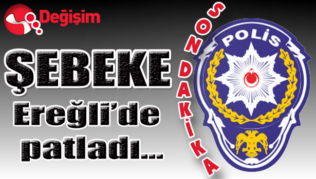 ŞEBEKE Ereğli' de patladı...