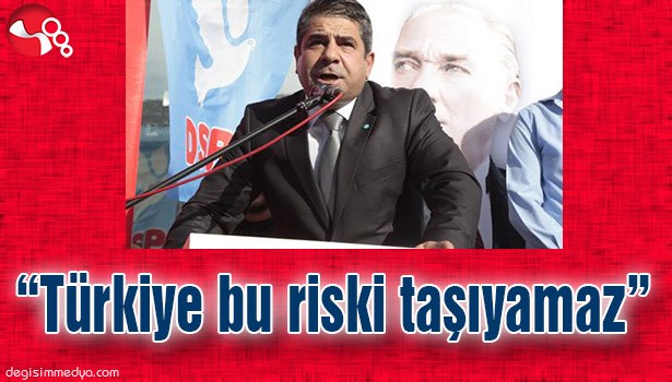 TİMUR; "TÜRKİYE BU RİSKİ TAŞIYAMAZ"