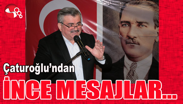Çaturoğlu'ndan İNCE MESAJLAR...
