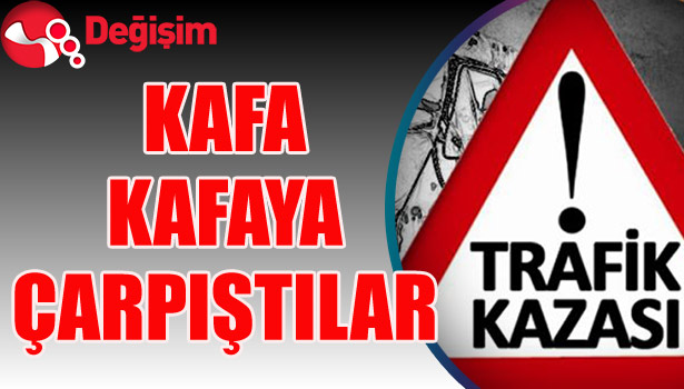 KAFA KAFAYA ÇARPIŞTILAR...