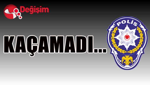 KAÇAMADI!..