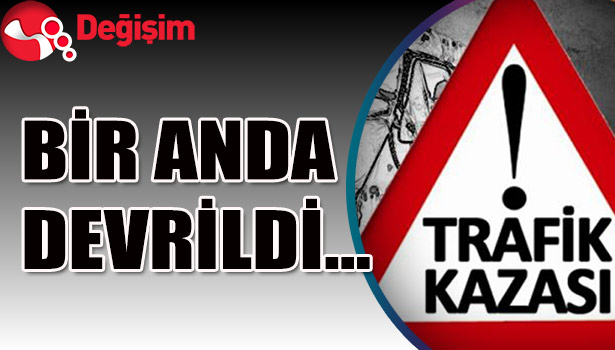 Bir anda DEVRİLDİ...