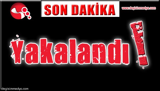 YAKALANDI!..