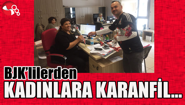 BJK'lilerden KADINLARA KARANFİL...