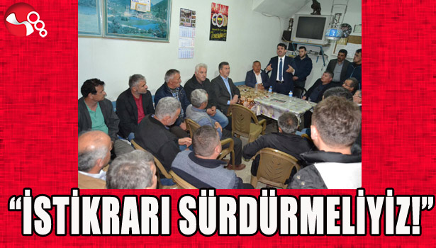 "İSTİKRARI SÜRDÜRMELİYİZ!"