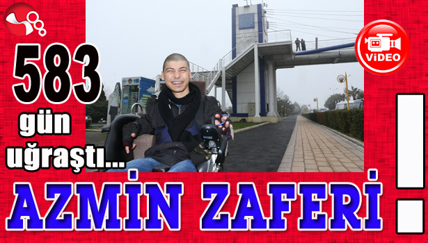 583 gün uğraştı...AZMİN ZAFERİ!