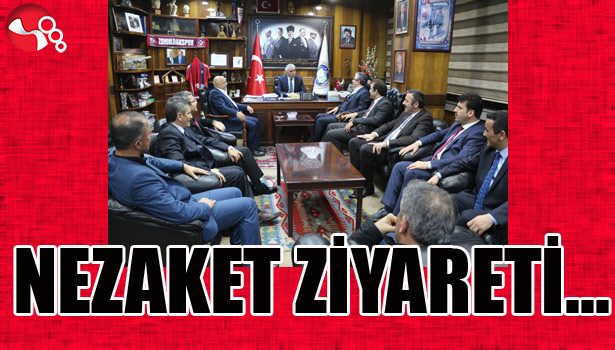NEZAKET ZİYARETİ...