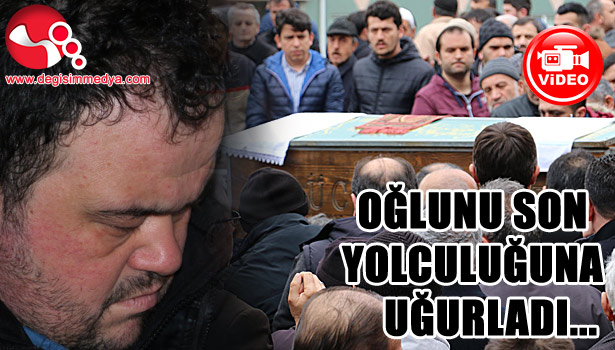 GÖZYAŞLARIYLA SON YOLCULUĞUNA UĞURLANDI