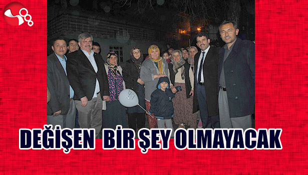 DEĞİŞEN BİR ŞEY OLMAYACAK