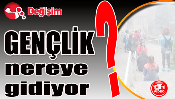 GENÇLİK nereye gidiyor?