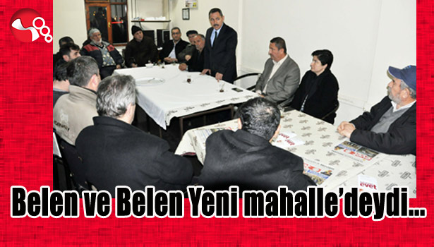 Belen ve Belen Yeni Mahalle'de'ydi...