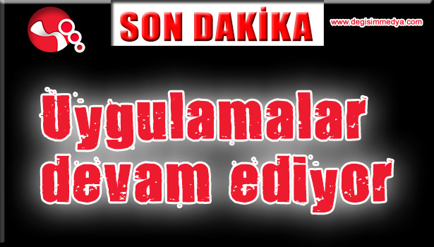 UYGULAMALAR DEVAM EDİYOR