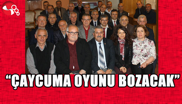 "ÇAYCUMA OYUNU BOZACAK"