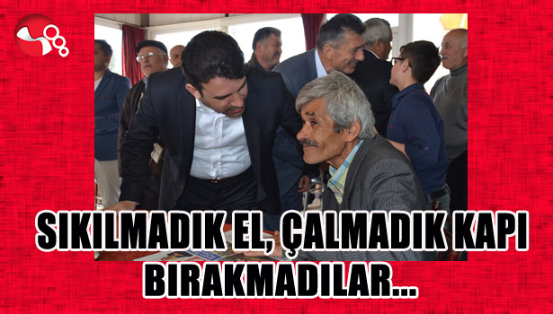 SIKILMADIK EL, ÇALMADIK KAPI BIRAKMADILAR...