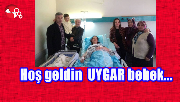 Hoş geldin UYGAR bebek...