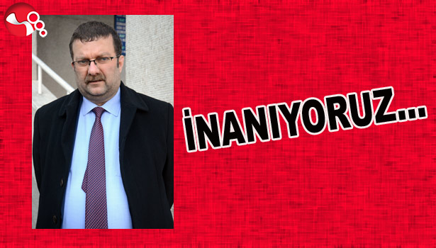 İNANIYORUZ...