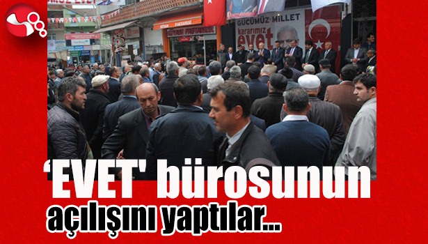 'EVET' bürosunun açılışını yaptılar...