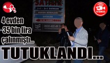 4 evden 35 bin lira çalınmıştı... TUTUKLANDI...
