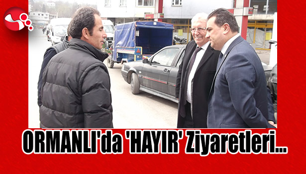 ORMANLI'da 'HAYIR' Ziyaretleri...