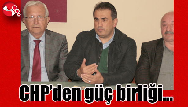 CHP'den güç birliği...