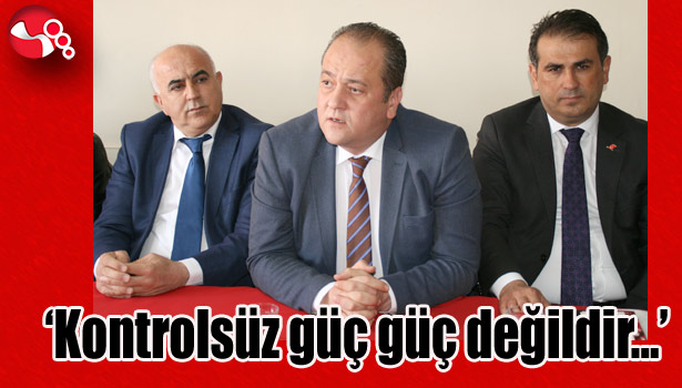 'Kontrolsüz güç güç değildir...'
