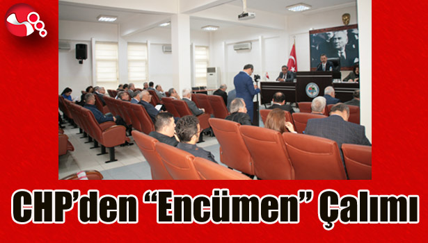 CHP'DEN "ENCÜMEN" ÇALIMI