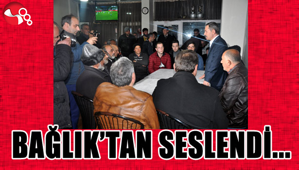 BAĞLIK'TAN SESLENDİ...