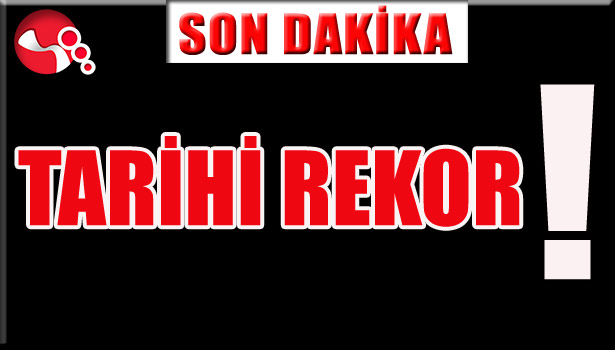 TARİHİ REKOR!..