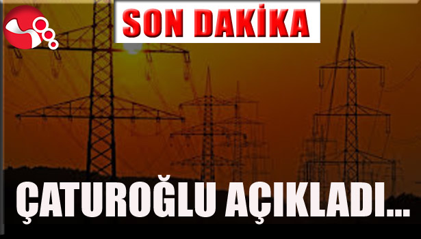 ÇATUROĞLU AÇIKLADI...