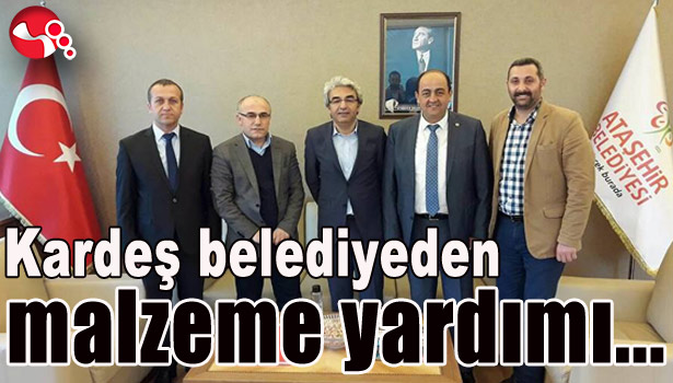 Kardeş belediyeden 250 Bin TL değerinde malzeme yardımı