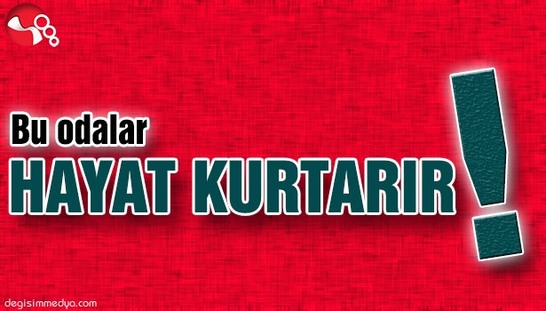 BU ODALAR HAYAT KURTARIR!